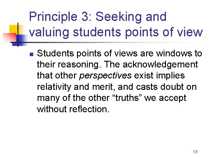 Principle 3: Seeking and valuing students points of view n Students points of views