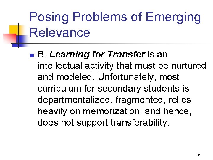 Posing Problems of Emerging Relevance n B. Learning for Transfer is an intellectual activity