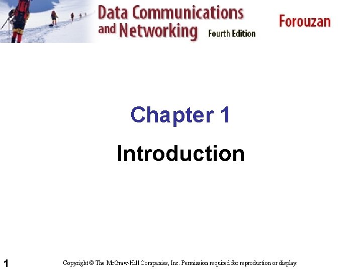 Chapter 1 Introduction 1 Copyright © The Mc. Graw-Hill Companies, Inc. Permission required for