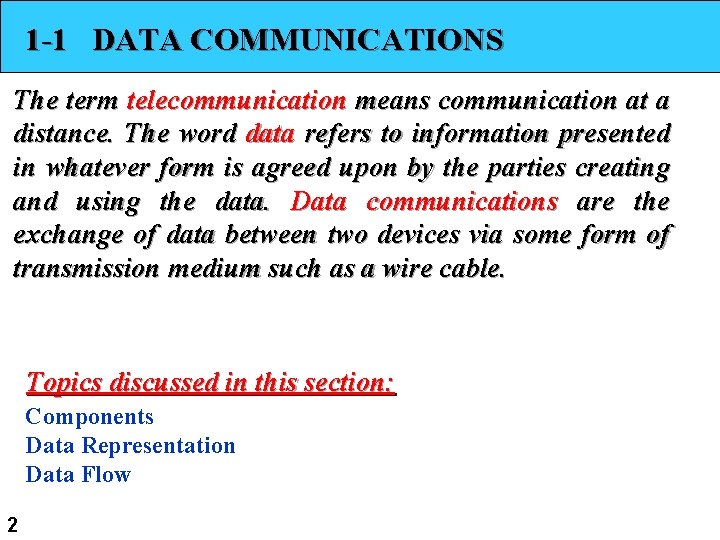 1 -1 DATA COMMUNICATIONS The term telecommunication means communication at a distance. The word