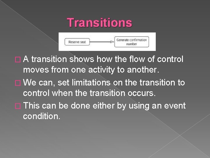 Transitions �A transition shows how the flow of control moves from one activity to