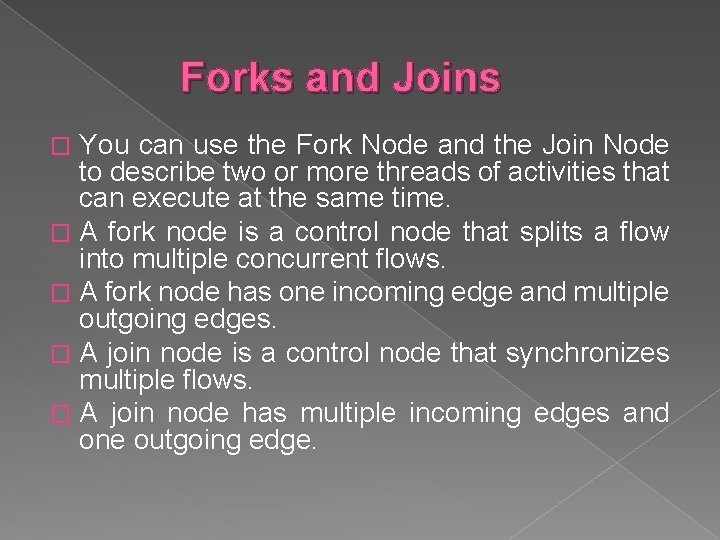Forks and Joins You can use the Fork Node and the Join Node to