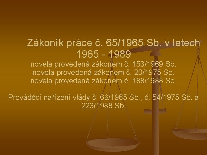 Zákoník práce č. 65/1965 Sb. v letech 1965 - 1989 novela provedená zákonem č.