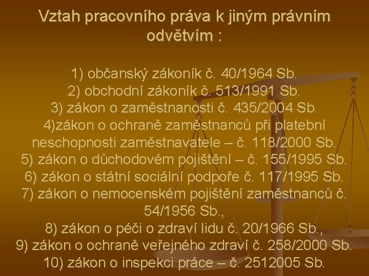 Vztah pracovního práva k jiným právním odvětvím : 1) občanský zákoník č. 40/1964 Sb.