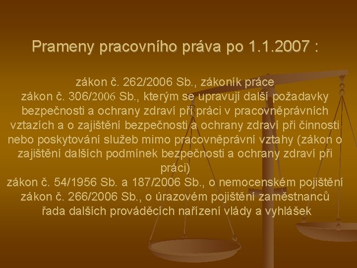 Prameny pracovního práva po 1. 1. 2007 : zákon č. 262/2006 Sb. , zákoník