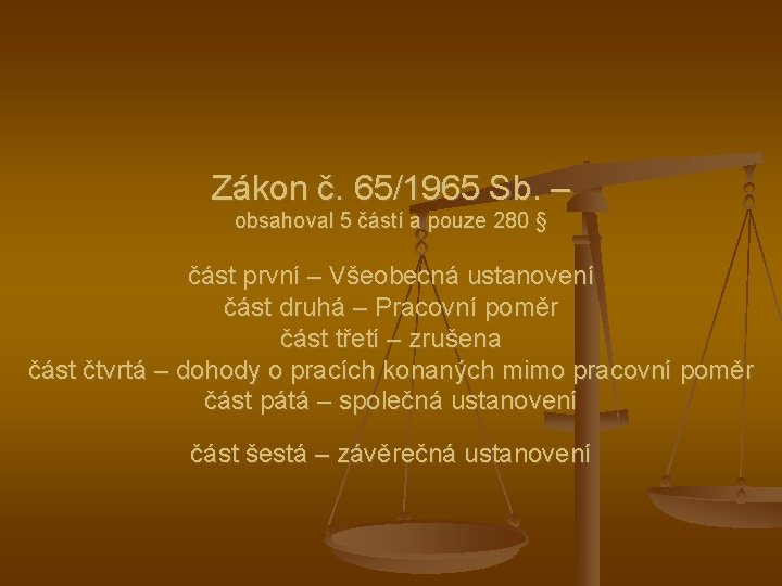 Zákon č. 65/1965 Sb. – obsahoval 5 částí a pouze 280 § část první
