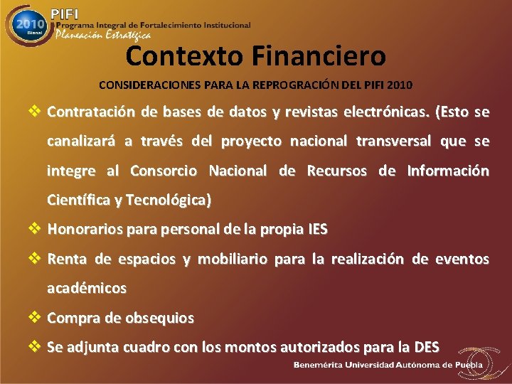 Contexto Financiero CONSIDERACIONES PARA LA REPROGRACIÓN DEL PIFI 2010 v Contratación de bases de