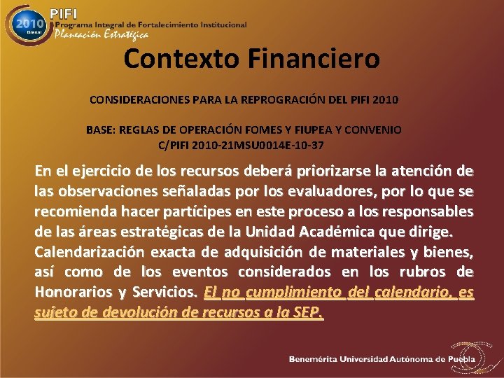 Contexto Financiero CONSIDERACIONES PARA LA REPROGRACIÓN DEL PIFI 2010 BASE: REGLAS DE OPERACIÓN FOMES