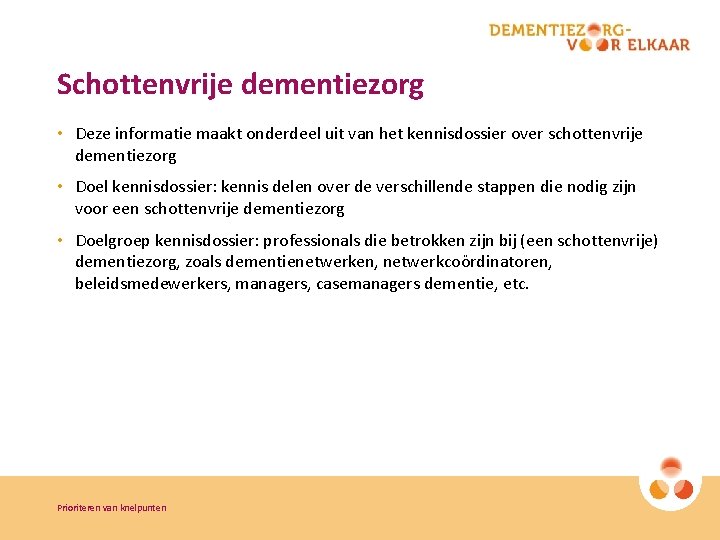 Schottenvrije dementiezorg • Deze informatie maakt onderdeel uit van het kennisdossier over schottenvrije dementiezorg