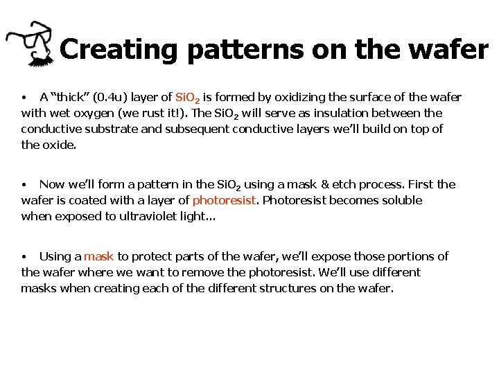 Creating patterns on the wafer • A “thick” (0. 4 u) layer of Si.