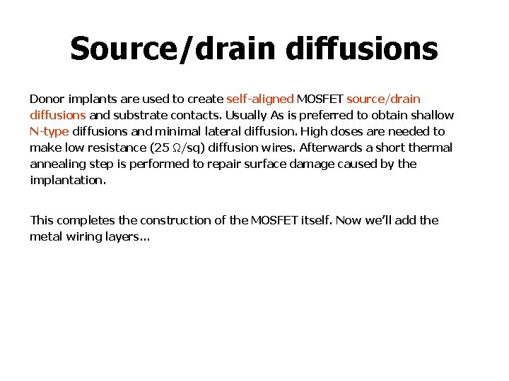 Source/drain diffusions Donor implants are used to create self-aligned MOSFET source/drain diffusions and substrate