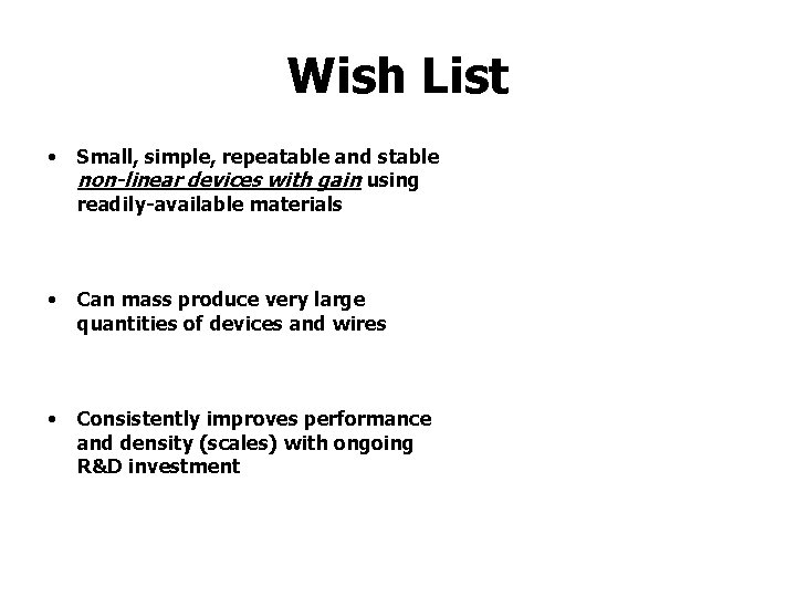 Wish List • Small, simple, repeatable and stable non-linear devices with gain using readily-available