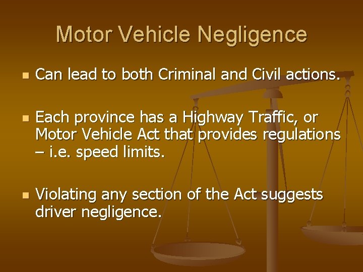 Motor Vehicle Negligence n n n Can lead to both Criminal and Civil actions.