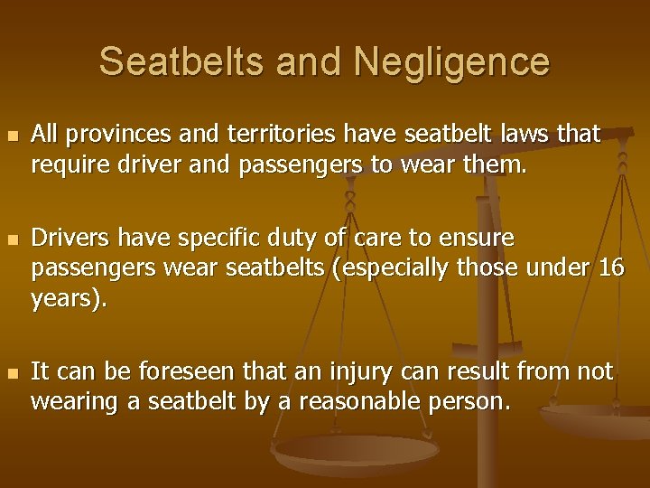 Seatbelts and Negligence n n n All provinces and territories have seatbelt laws that