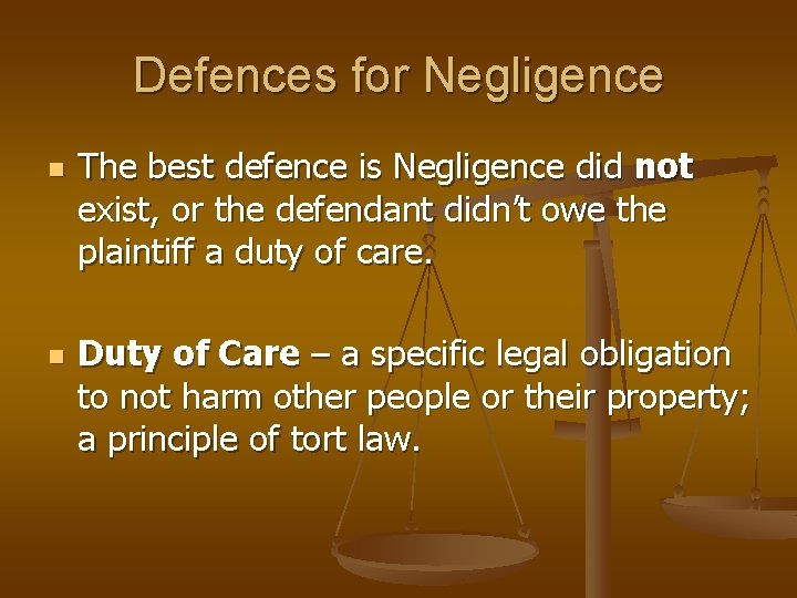 Defences for Negligence n n The best defence is Negligence did not exist, or