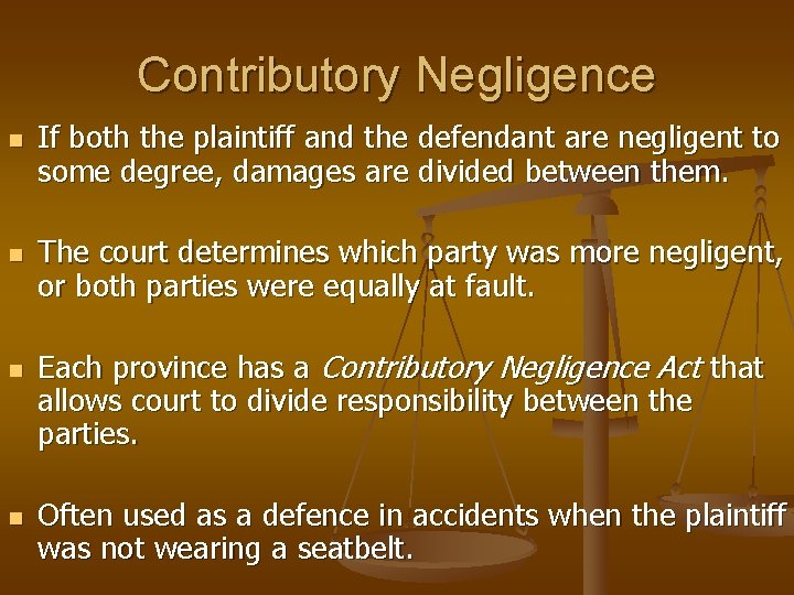 Contributory Negligence n n If both the plaintiff and the defendant are negligent to