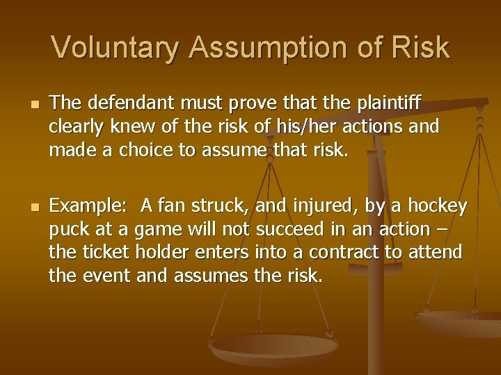 Voluntary Assumption of Risk n n The defendant must prove that the plaintiff clearly