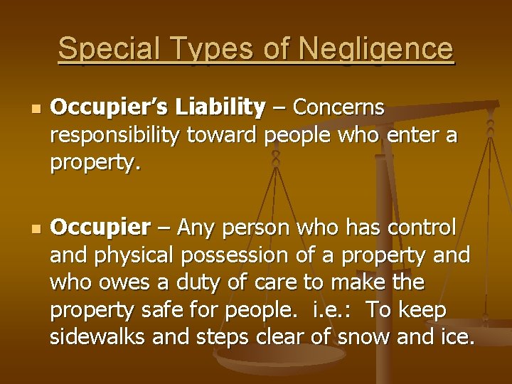 Special Types of Negligence n n Occupier’s Liability – Concerns responsibility toward people who