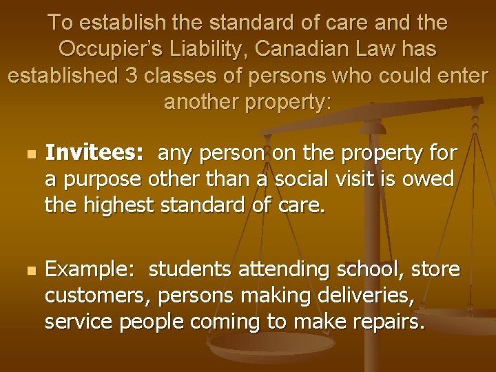 To establish the standard of care and the Occupier’s Liability, Canadian Law has established