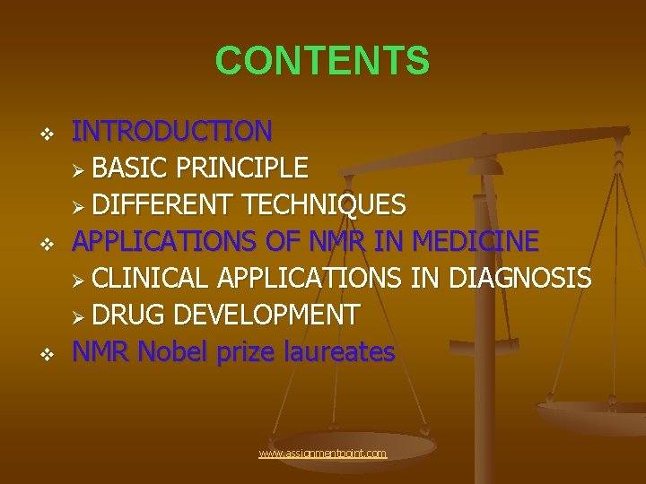 CONTENTS v v v INTRODUCTION Ø BASIC PRINCIPLE Ø DIFFERENT TECHNIQUES APPLICATIONS OF NMR