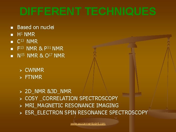 DIFFERENT TECHNIQUES n n n Based on nuclei H 1 NMR C 13 NMR