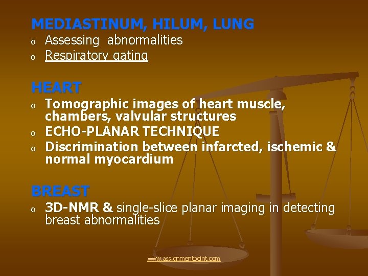 MEDIASTINUM, HILUM, LUNG o o Assessing abnormalities Respiratory gating HEART o o o Tomographic