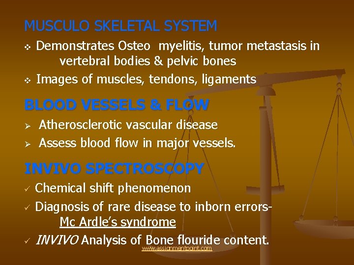 MUSCULO SKELETAL SYSTEM Demonstrates Osteo myelitis, tumor metastasis in vertebral bodies & pelvic bones