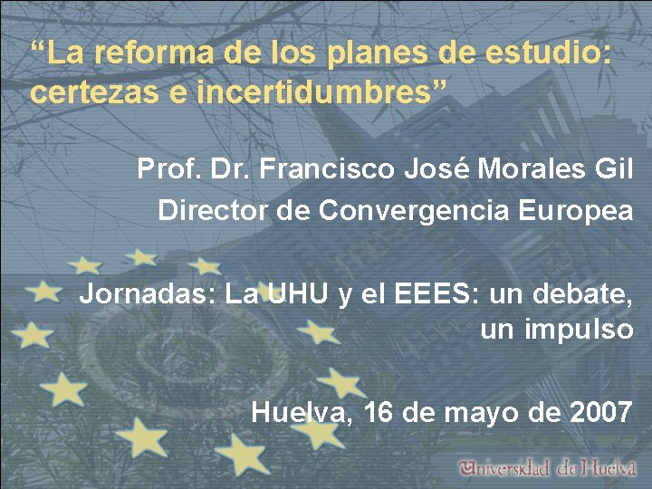 “La reforma de los planes de estudio: certezas e incertidumbres” Prof. Dr. Francisco José