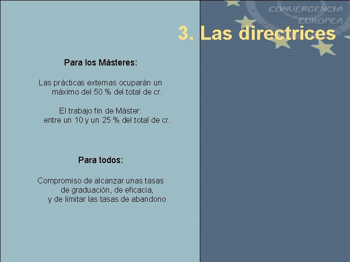 3. Las directrices Para los Másteres: Las prácticas externas ocuparán un máximo del 50