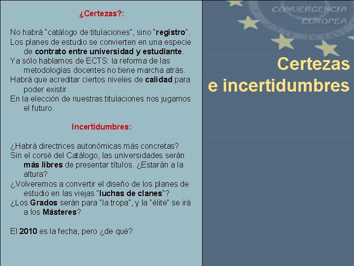 ¿Certezas? : No habrá “catálogo de titulaciones”, sino “registro”. Los planes de estudio se