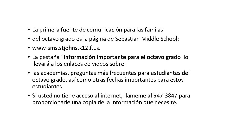 La primera fuente de comunicación para las familas del octavo grado es la página