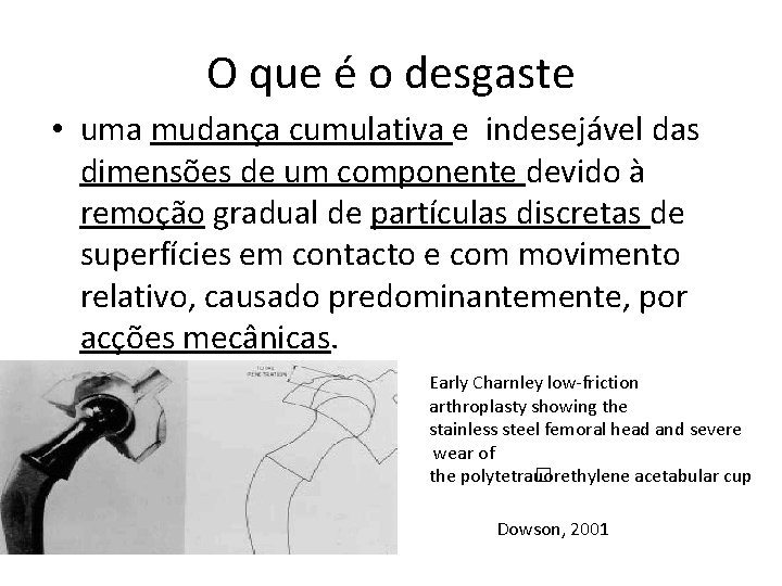 O que é o desgaste • uma mudança cumulativa e indesejável das dimensões de