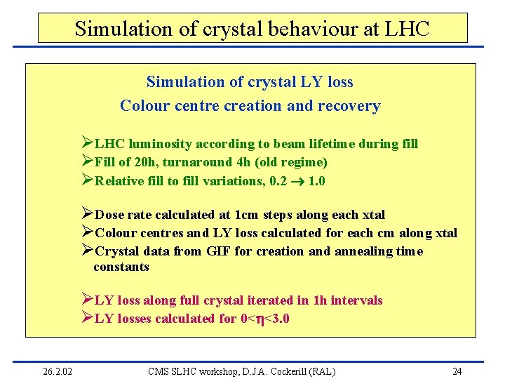 Simulation of crystal behaviour at LHC Simulation of crystal LY loss Colour centre creation