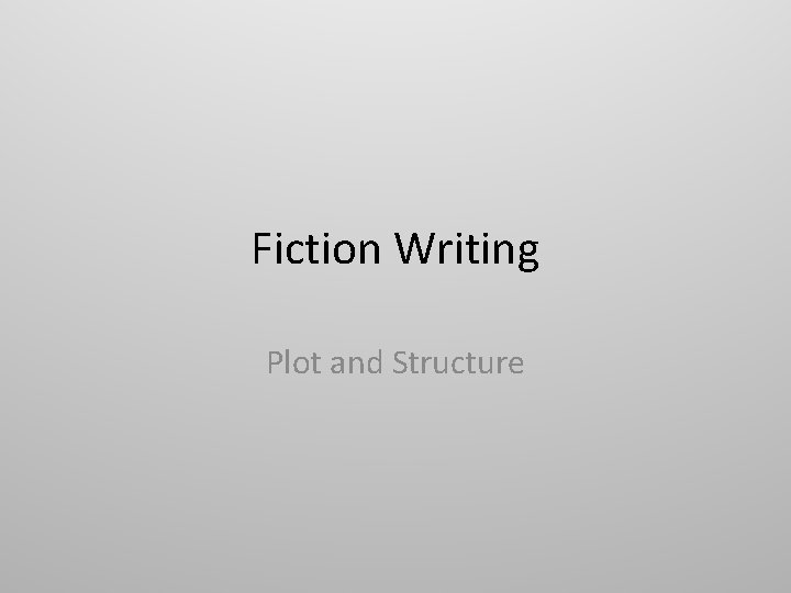 Fiction Writing Plot and Structure 