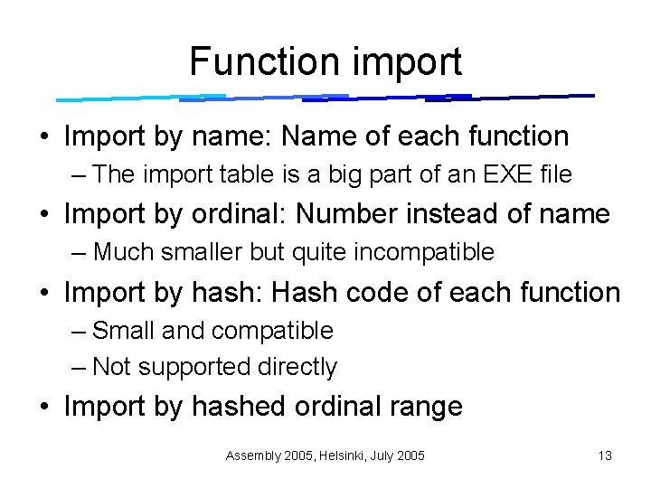 Function import • Import by name: Name of each function – The import table