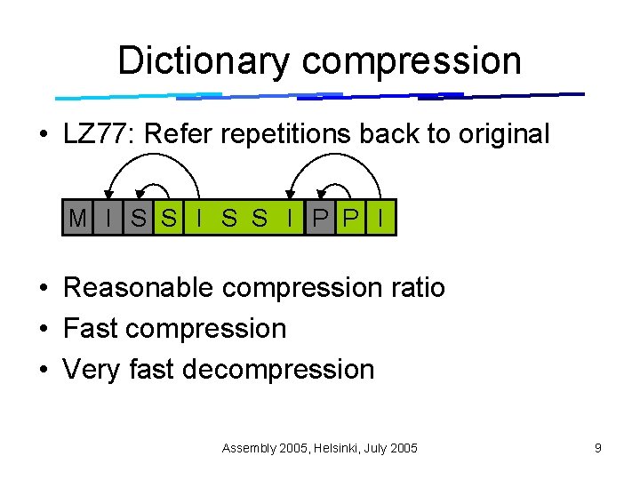 Dictionary compression • LZ 77: Refer repetitions back to original M I S S