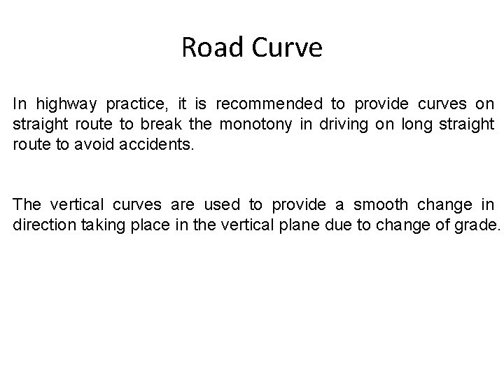 Road Curve In highway practice, it is recommended to provide curves on straight route