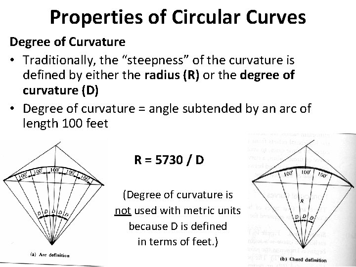 Properties of Circular Curves Degree of Curvature • Traditionally, the “steepness” of the curvature