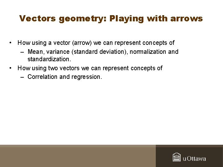 Vectors geometry: Playing with arrows • How using a vector (arrow) we can represent