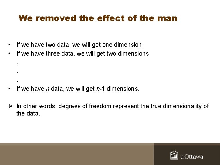 We removed the effect of the man • If we have two data, we