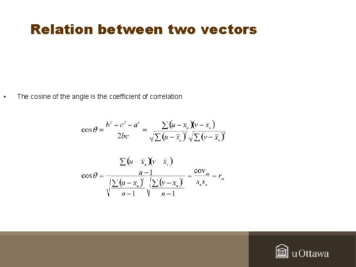 Relation between two vectors • The cosine of the angle is the coefficient of