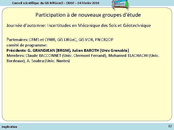 Conseil scientifique du GIS MRGen. Ci – CNISF – 24 Février 2014 MRGen. Ci