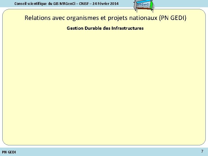 Conseil scientifique du GIS MRGen. Ci – CNISF – 24 Février 2014 MRGen. Ci