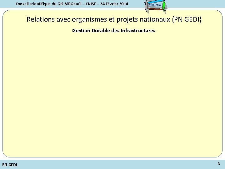 Conseil scientifique du GIS MRGen. Ci – CNISF – 24 Février 2014 MRGen. Ci