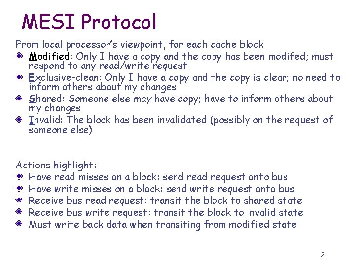 MESI Protocol From local processor’s viewpoint, for each cache block Modified: Only I have