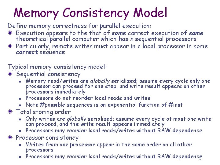 Memory Consistency Model Define memory correctness for parallel execution: Execution appears to the that