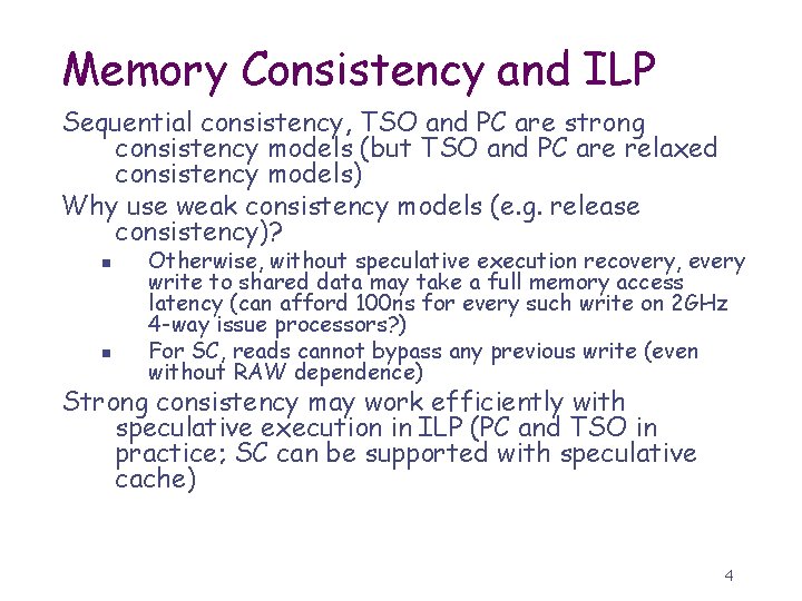 Memory Consistency and ILP Sequential consistency, TSO and PC are strong consistency models (but
