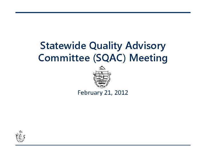 Statewide Quality Advisory Committee (SQAC) Meeting February 21, 2012 