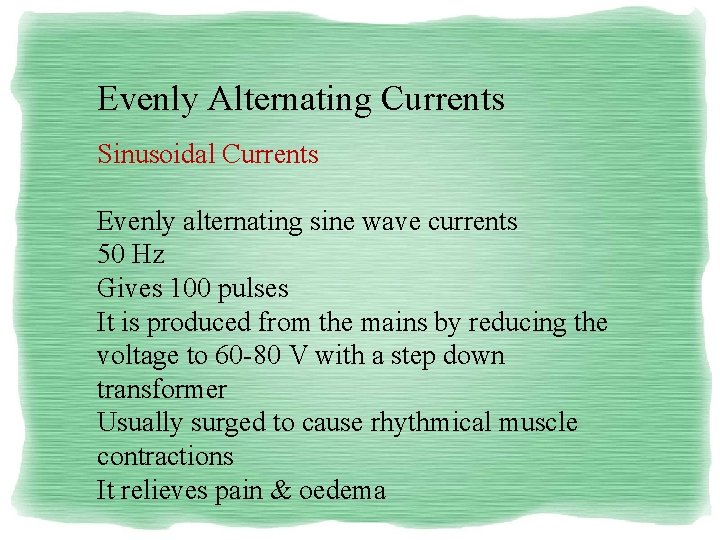 Evenly Alternating Currents Sinusoidal Currents Evenly alternating sine wave currents 50 Hz Gives 100 Evenly Alternating Currents Sinusoidal Currents Evenly alternating sine wave currents 50 Hz Gives 100