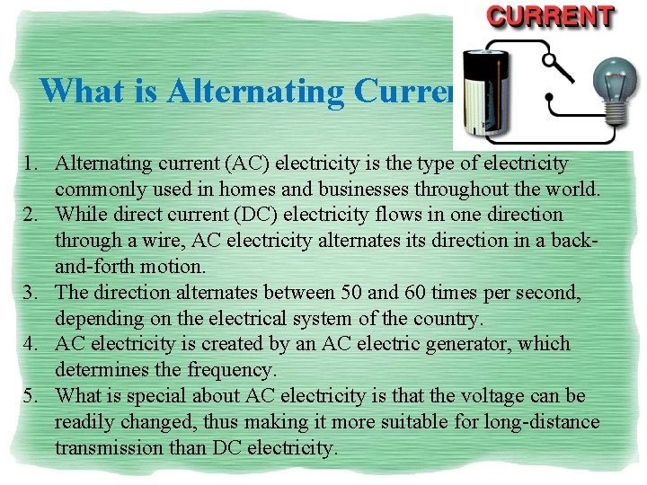 What is Alternating Current? ? ? 1. Alternating current (AC) electricity is the type What is Alternating Current? ? ? 1. Alternating current (AC) electricity is the type